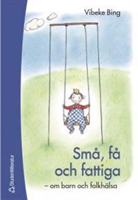 Små, få och fattiga : - om barn och folkhälsa