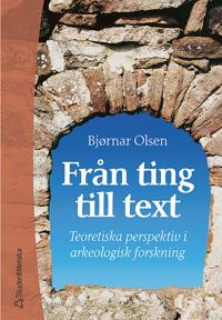 Från ting till text : Teoretiska perspektiv i arkeologisk forskning