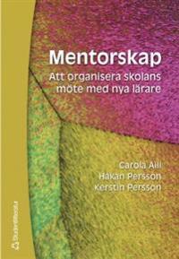Mentorskap : Att organisera skolans möte med nya lärare