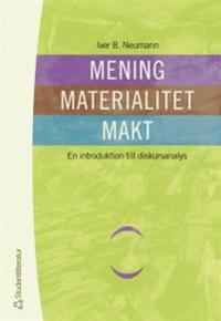 Mening Materialitet Makt : En introduktion till diskursanalys