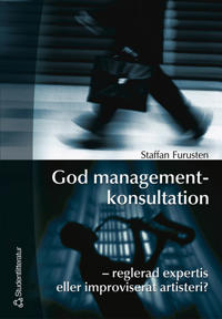 God managementkonsultation: reglerad expertis eller improviserat artisteri?