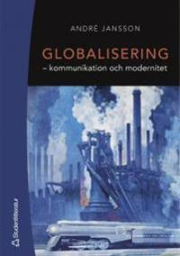 Globalisering : kommunikation och modernitet