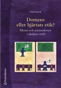 Domens eller hjärtats etik? : Moral och människosyn i skolans värld