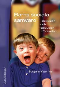 Barns sociala samvaro : - inklusion och exklusion i förskolan