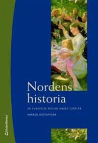 Nordens historia : En europeisk region under 1200 år