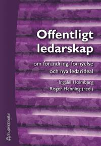 Offentligt ledarskap : - om förändring, förnyelse och nya ledarideal