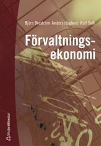 Förvaltningsekonomi : en bok med fokus på organisation, styrning och redovisning i kommuner och landsting