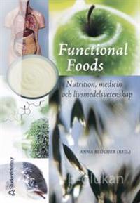 Functional Foods : nutrition, medicin och livsmedelsvetenskap