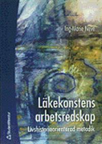 Läkekonstens arbetsredskap: livshistoriecentrerad metodik
