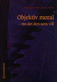 Objektiv moral - tro det den som vill