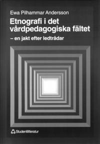 Etnografi i det vårdpedagogiska fältet: en jakt efter ledtrådar