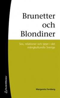 Brunetter och blondiner : sex, relationer och tjejer i det mångkulturella Sverige