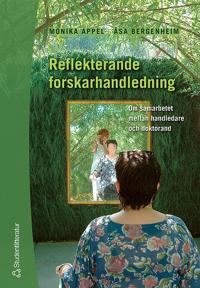 Reflekterande forskarhandledning : om samarbetet mellan handledare och doktorand