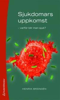 Sjukdomars uppkomst : varför blir man sjuk?