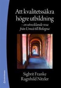 Att kvalitetssäkra högre utbildning : en utvecklande resa från Umeå till Bologna