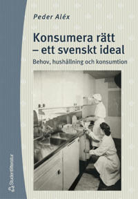 Konsumera rätt - ett svenskt ideal