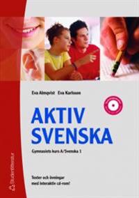 Aktiv svenska : gymnasiets kurs A : aktiverande texter och övningar