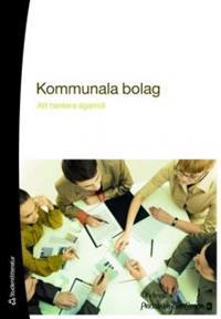 Kommunala bolag - ägarroll och styrelsefunktion : det kommunala bolaget i juridik och praktik