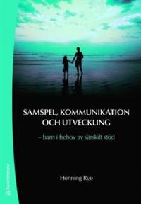 Samspel, kommunikation och utveckling : barn i behov av särskilt stöd