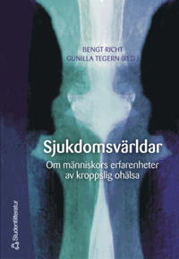 Sjukdomsvärldar: om människors erfarenhet av kroppslig ohälsa