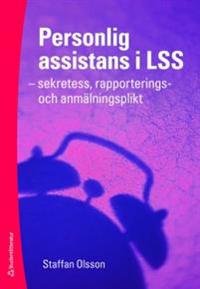 Personlig assistans i LSS : sekretess, rapporterings- och anmälningsplikt
