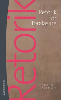 Retorik för föreläsare : Konsten  att inspirera sina lyssnare