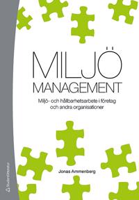 Miljömanagement : Miljö- och hållbarhetsarbete i företag och andra organisationer