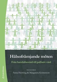 Hälsofrämjande möten : från barnhälsovård till palliativ vård