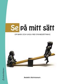Se på mitt sätt : om barn och unga med synnedsättning