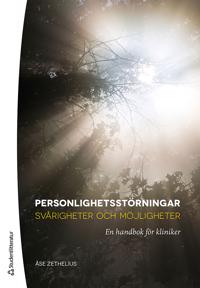 Personlighetsstörningar : svårigheter och möjligheter : en handbok för kliniker