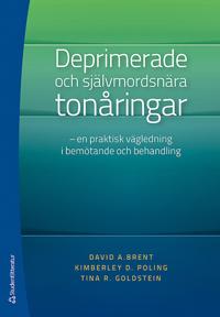 Deprimerade och självmordsnära tonåringar : en praktisk vägledning i bemötande och behandling