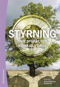 Styrning : - med projekt och kunskap i fokus