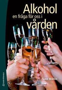 Alkohol :  en fråga för oss i vården