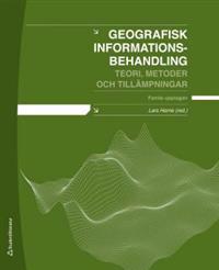 Geografisk Informationsbehandling : Teori, metoder och tillämpningar