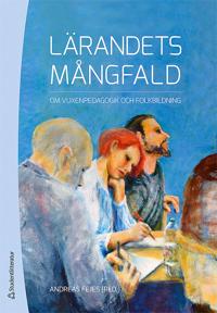 Lärandets mångfald : Om vuxenpedagogik och folkbildning
