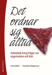 Det ordnar sig alltid : Arbetsbok kring frågor om organisation och kön