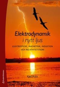 Elektrodynamik i nytt ljus : Elektrostatik, magnetism, induktion och relativitetsteori