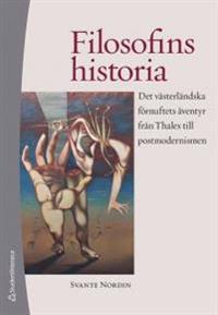 Filosofins historia : det västerländska förnuftets äventyr från Thales till postmodernismen