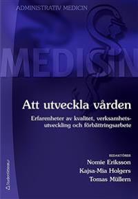 Att utveckla vården : Erfarenheter av kvalitet, verksamhetsutveckling och förbättringsarbete