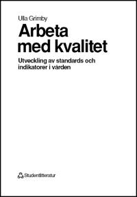 Arbeta med kvalitet: utveckling av standards och indikatorer i vården