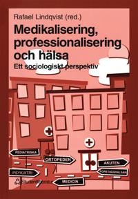 Medikalisering, professionalisering och hälsa: ett sociologiskt perspektiv