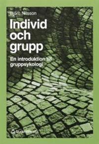 Individ och grupp : En introduktion till gruppsykologi