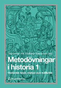 Metodövningar i historia 1 : Historisk teori, metod och källkritik