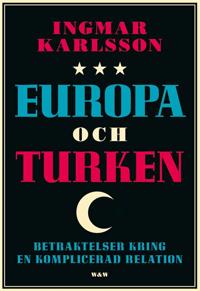 Europa och turken: Betraktelser kring en komplicerad relation