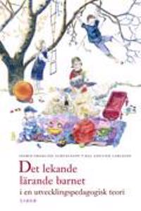 Det lekande, lärande barnet: i en utvecklingspedagogisk teori