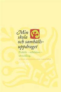 Min skola och samhällsuppdraget: Praktik - reflektion - utveckling