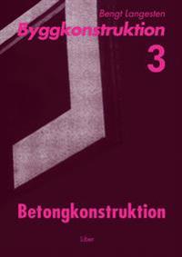 Byggkonstruktion 3 Betongkonstruktion