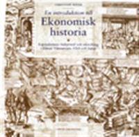 En introduktion till ekonomisk historia: Kapitalismens bakgrund och utveckling i främst Västeuropa, USA och Japan