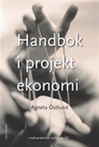 Handbok i projektekonomi: - med praktiska mallar på CD