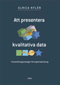 Att presentera kvalitativa data: Framställningsstrategier för empiriredovisning